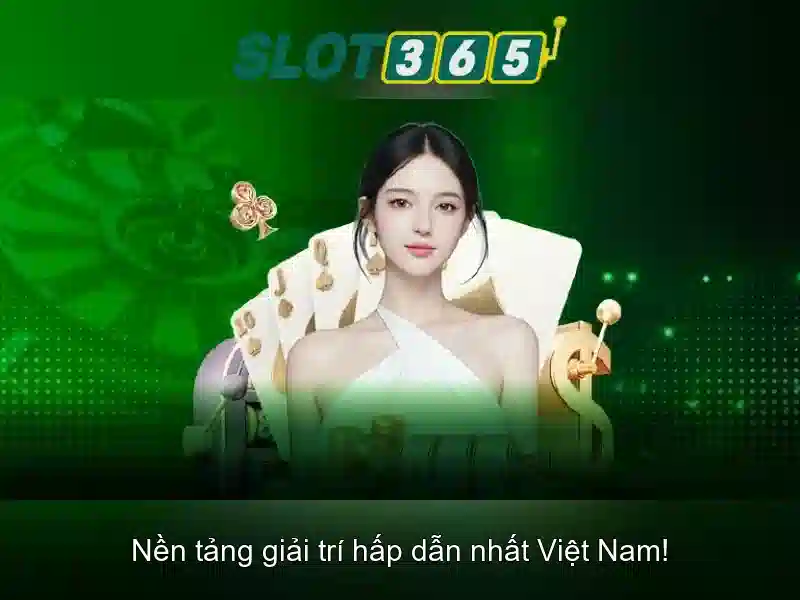 Trải nghiệm Slot365